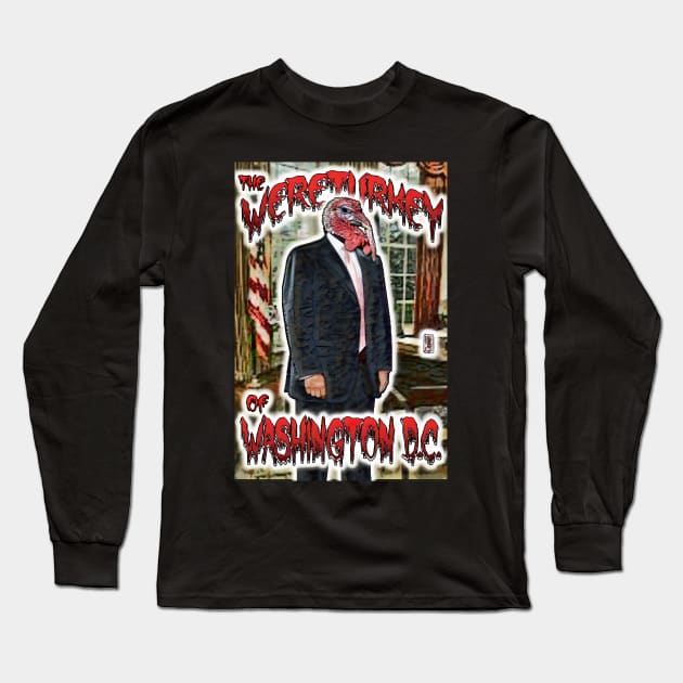 The Wereturkey Of Washington D.C. Long Sleeve T-Shirt by ImpArtbyTorg